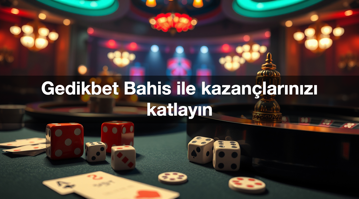 gedikbet bahis ile kazan lar n z katlay n 1785919777500